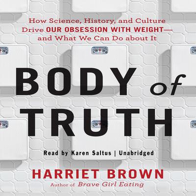 Body Truth by Harriet Brown audiobook