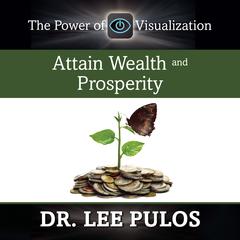 Attain Wealth and Prosperity by Lee Pulos audiobook