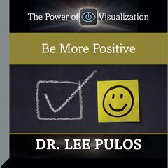 Be More Positive by Lee Pulos audiobook