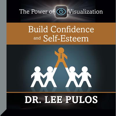Build Confidence and Self-Esteem by Lee Pulos audiobook