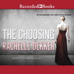 The Choosing by Rachelle Dekker audiobook