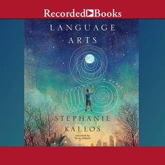 Language Arts by Stephanie Kallos audiobook