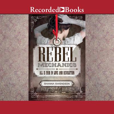 Rebel Mechanics by Shanna Swendson audiobook