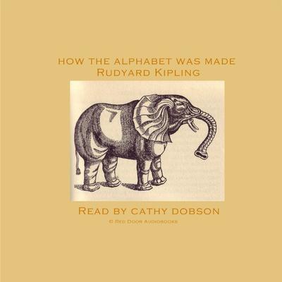 How the Alphabet Was Made by Rudyard Kipling audiobook