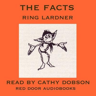The Facts by Ring Lardner audiobook