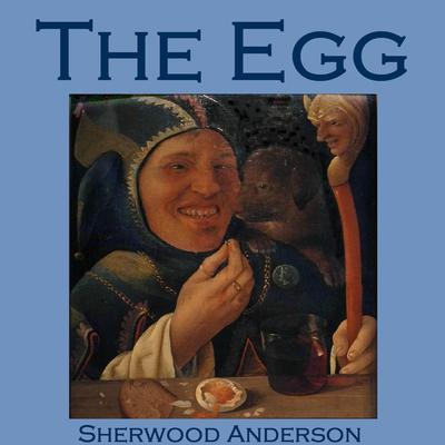 The Egg by Sherwood Anderson audiobook