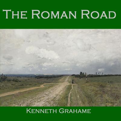 The Roman Road by Kenneth Grahame audiobook