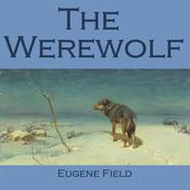 The Werewolf by  Eugene Field audiobook