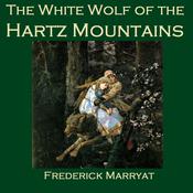 The White Wolf of the Hartz Mountains by  Frederick Marryat audiobook