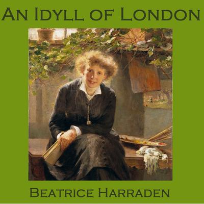 An Idyll of London by Beatrice Harraden audiobook