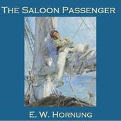 The Saloon Passenger by  E. W. Hornung audiobook