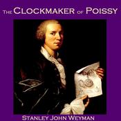 The Clockmaker of Poissy by  Stanley John Weyman audiobook
