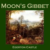 Moon’s Gibbet by  Egerton Castle audiobook