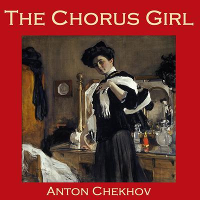 The Chorus Girl by Anton Chekhov audiobook