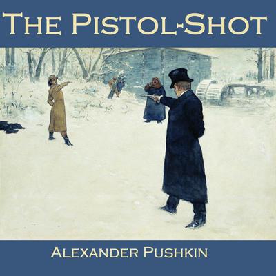 The Pistol-Shot by Alexander Pushkin audiobook