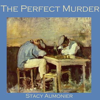 The Perfect Murder by Stacy Aumonier audiobook