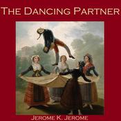 The Dancing Partner by  Jerome K. Jerome audiobook