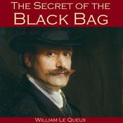 The Secret of the Black Bag by  William Le Queux audiobook