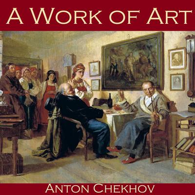A Work of Art by Anton Chekhov audiobook
