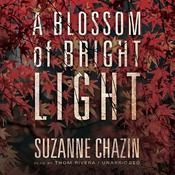 A Blossom of Bright Light by  Suzanne Chazin audiobook