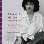 A House of My Own by  Sandra Cisneros audiobook