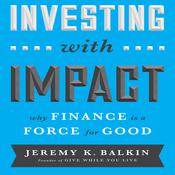 Investing With Impact by  Jeremy Balkin audiobook