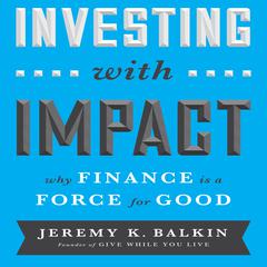 Investing With Impact by Jeremy Balkin audiobook