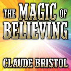 The Magic Believing by Claude Bristol audiobook
