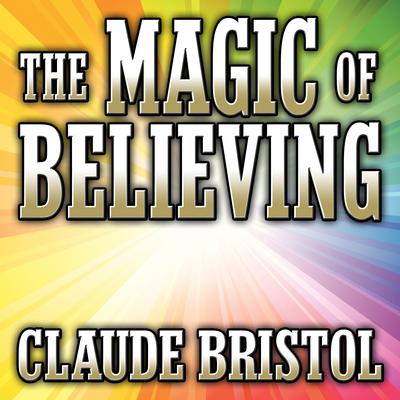 The Magic Believing by Claude Bristol audiobook