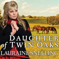 Daughter of Twin Oaks by Lauraine Snelling audiobook