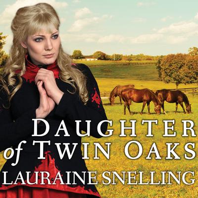 Daughter of Twin Oaks by Lauraine Snelling audiobook