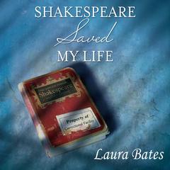 Shakespeare Saved My Life by Laura Bates audiobook