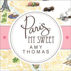 Paris, My Sweet by Amy Thomas audiobook