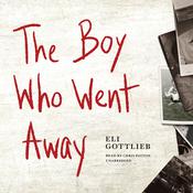The Boy Who Went Away by  Eli Gottlieb audiobook