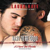 Hard to Be Good by  Laura Kaye audiobook