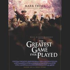 The Greatest Game Ever Played by Mark Frost audiobook
