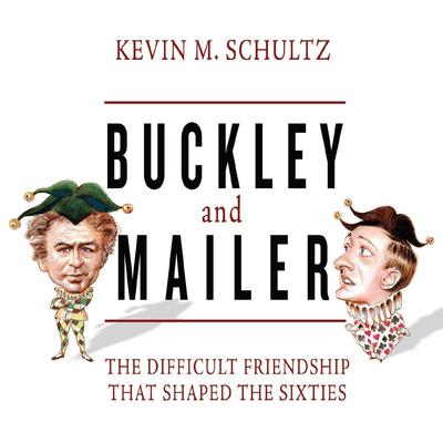 Buckley and Mailer by Kevin M. Schultz audiobook