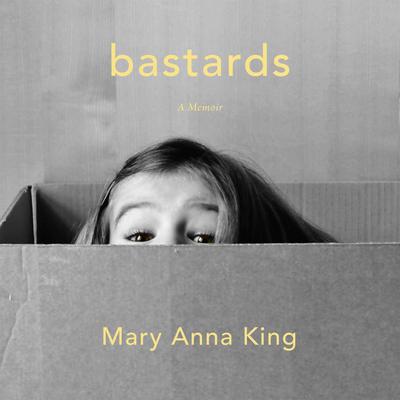 Bastards by Mary Anna King audiobook