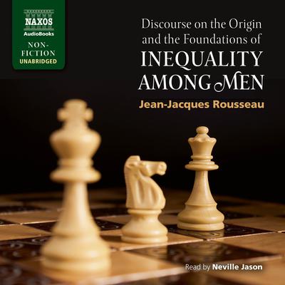 Discourse on the Origin and the Foundations of Inequality among Men by Jean-Jacques Rousseau audiobook