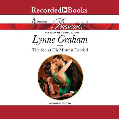 The Secret His Mistress Carried by Lynne Graham audiobook