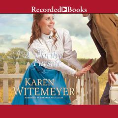 A Worthy Pursuit by Karen Witemeyer audiobook