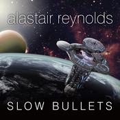 Slow Bullets by  Alastair Reynolds audiobook