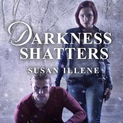Darkness Shatters by Susan Illene audiobook