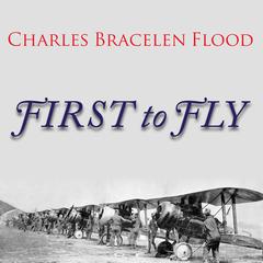 First to Fly by Charles Bracelen Flood audiobook