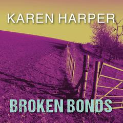 Broken Bonds by Karen Harper audiobook