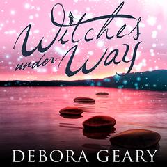 Witches Under Way by Debora Geary audiobook