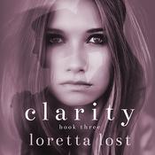 Clarity Book Three by  Loretta Lost audiobook