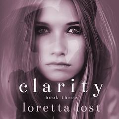 Clarity Book Three by Loretta Lost audiobook