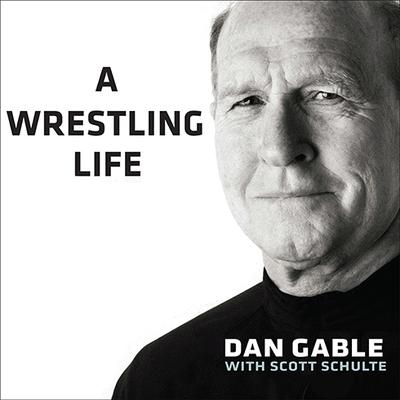 A Wrestling Life by Dan Gable audiobook