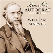 Lincoln's Autocrat by  William Marvel audiobook